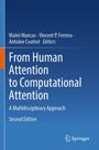 Titel: From Human Attention to Computational Attention. Autoren: Matei Mancas, Vincent P. Ferrera, Antoine Coutrot.