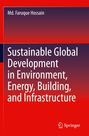 Titel: "Sustainable Global Development in Environment, Energy, Building, and Infrastructure". Autor: Md. Faruque Hossain.