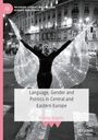 : Language, Gender and Politics in Central and Eastern Europe, Buch