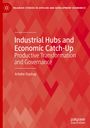 Arkebe Oqubay: Industrial Hubs and Economic Catch-Up, Buch
