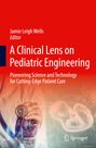 : A Clinical Lens on Pediatric Engineering, Buch