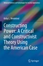 "Constructing Power: A Critical and Constructivist Theory Using the American Case" von Kirby L. Wedekind. Springer-Logo.