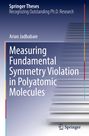 Arian Jadbabaie: Measuring Fundamental Symmetry Violation in Polyatomic Molecules, Buch