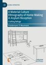 Friedemann Yi-Neumann: A Material Culture Ethnography of Home-Making in Asylum Reception, Buch