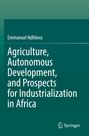 Emmanuel Ndhlovu: Agriculture, Autonomous Development, and Prospects for Industrialization in Africa. Grün abgestufter Hintergrund.
