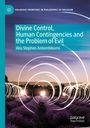 Aku Stephen Antombikums: Divine Control, Human Contingencies and the Problem of Evil, Buch