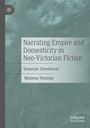 Text: "Narrating Empire and Domesticity in Neo-Victorian Fiction: Domestic Elsewheres, Marlena Tronicke." Graue, strukturierte Oberfläche.