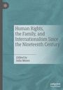 : Human Rights, the Family, and Internationalism Since the Nineteenth Century, Buch