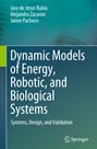 Jose de Jesus Rubio: Dynamic Models of Energy, Robotic, and Biological Systems, Buch