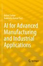 Titel: "AI for Advanced Manufacturing and Industrial Applications". Autoren: Bidyut Sarkar, Rudrendu Kumar Paul. Verlag: Springer.