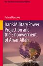 Fatima Moussaoui: Iran's Military Power Projection and the Empowerment of Ansar Allah, Buch