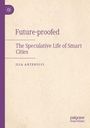 „Future-proofed: The Speculative Life of Smart Cities“ von Ilia Antenucci. Lila Seitenleiste mit einem Logo.