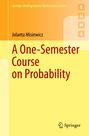 Jolanta Misiewicz: A One-Semester Course on Probability, Buch