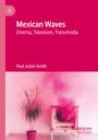 „Mexican Waves: Cinema, Television, Transmedia“ von Paul Julian Smith. Eine Pflanze neben einem Fernseher mit rosa Rauch.