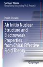 Patrick J. Fasano: Ab Initio Nuclear Structure and Electroweak Properties from Chiral Effective Field Theory, Buch