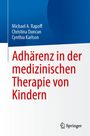 Michael A. Rapoff: Adhärenz in der medizinischen Therapie von Kindern, Buch