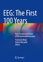 EEG: The First 100 Years. Past, Present and Future of Electroencephalography. Francesco Brigo, Oriano Mecarelli, Editors. 