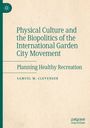 Samuel M. Clevenger: Physical Culture and the Biopolitics of the International Garden City Movement, Buch