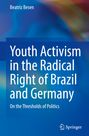 Beatriz Besen: Youth Activism in the Radical Right of Brazil and Germany, Buch