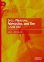 James J. Winchester: Eros, Pleasure, Friendship, and The Good Life, Buch