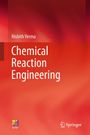 Nishith Verma: Chemical Reaction Engineering, Buch