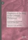 Titel: Chaplains of the King in the Colonial Philippines. Autor: Alexandre Coello de la Rosa. Rosa-marmorierter Hintergrund.

