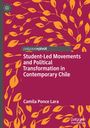 Camila Ponce Lara: Student-Led Movements and Political Transformation in Contemporary Chile, Buch