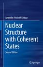 Apolodor Aristotel Raduta: Nuclear Structure with Coherent States, Buch