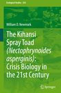 William D. Newmark: The Kihansi Spray Toad (Nectophrynoides asperginis): Crisis Biology in the 21st Century, Buch