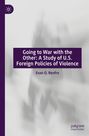 Evan O. Renfro: Going to War with the Other: A Study of U.S. Foreign Policies of Violence, Buch