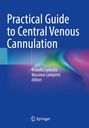 Practical Guide to Central Venous Cannulation; Herausgeber: Rodolfo Lanocita, Massimo Lamperti. Springer-Logo unten.