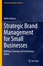 Titel: "Strategic Brand Management for Small Businesses". Untertitel: "Building, Growing, and Sustaining a Brand". Autor: Walter Wymer. Oben: "Classroom Companion: Business". Unten rechts: Springer-Logo. Hintergrund: Dunkelblau mit quadratischem Muster.