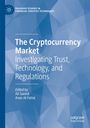 "The Cryptocurrency Market: Investigating Trust, Technology, and Regulations" von Ali Saeedi und Anas Al-Fattal.