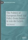 Ilaria Madama: The Politics of European Food Aid Policy from Delors to von der Leyen, Buch