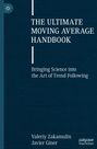 "The Ultimate Moving Average Handbook. Bringing Science into the Art of Trend Following." Autoren: Valeriy Zakamulin, Javier Giner.