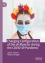Jane E. Lavery: Changing Configurations of Dia de Muertos during the COVID-19 Pandemic, Buch