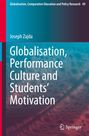 Joseph Zajda: Globalisation, Performance Culture and Students' Motivation, Buch