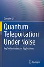 Text: "Quantum Teleportation Under Noise: Key Technologies and Applications." Name: Dongfen Li. Verlag: Springer-Logo. Abstraktes, wellenförmiges Muster in Blau- und Rosatönen im Hintergrund.