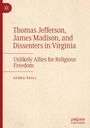 Debra Neill: Thomas Jefferson, James Madison, and Dissenters in Virginia, Buch