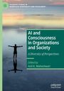 : AI and Consciousness in Organizations and Society, Buch