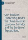 "Sino-Pakistan Partnership Under the China-Pakistan Economic Corridor and the Burden of Expectations" von Murad Ali.