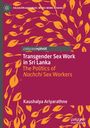 Kaushalya Ariyarathne: Transgender Sex Work in Sri Lanka, Buch