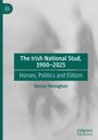 Declan Monaghan: The Irish National Stud, 1900-2025, Buch