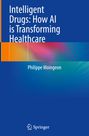 Philippe Moingeon: Intelligent Drugs: How AI is Transforming Healthcare, Buch