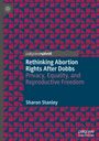 Sharon Stanley: Rethinking Abortion Rights After Dobbs, Buch
