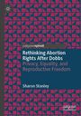 "Rethinking Abortion Rights After Dobbs. Privacy, Equality, and Reproductive Freedom" von Sharon Stanley. Geometrisches Muster.