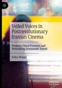 Raha Shojaei: Veiled Voices in Postrevolutionary Iranian Cinema, Buch