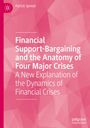 Patrick Spread: Financial Support-Bargaining and the Anatomy of Four Major Crises, Buch