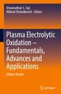 "Plasma Electrolytic Oxidation – Fundamentals, Advances and Applications. Autoren: Viswanathan S. Saji, Mikhail Zheludkevich."