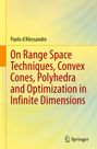 Paolo d’Alessandro: On Range Space Techniques, Convex Cones, Polyhedra and Optimization in Infinite Dimensions. Springer Logo.